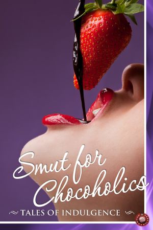 [Smut for Chocoholics 01] • Smut for Chocoholics